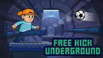 Free Kick Underground - Play Online