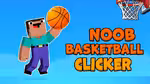 Noob Basketball Clicker - Play Online